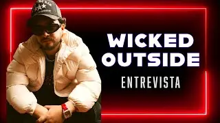 WICKED OUTSIDE, LA PRIMERA VEZ CON NATANAEL CANO NO TUVO QUÍMICA. (ENTREVISTA)
