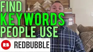 Redbubble Keyword Research That Customers Actually Use In 2020