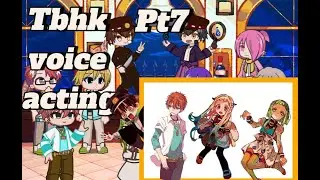 Tbhk voice acting Pt7