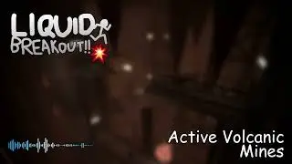 Liquid Breakout OST - Active Volcanic Mines (APRIL FOOLS)
