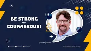Be Strong and Courageous! God is with You Always - Brad Tuttle Ministries