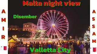 🇲🇹Europe Country Malta 🇲🇹 | Night View | Valletta City | Assam boy