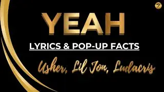 Usher - YEAH - ft Lil Jon, Ludacris - Lyrics & Pop-Up Song Facts