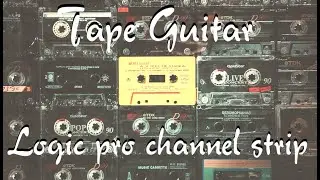 Tape Guitar | Fluttering & Woobly Guitar Channel Strip in Logic Pro X