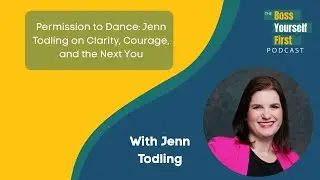 Permission to Dance: Jenn Todling on Clarity, Courage, and the Next You