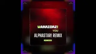 Warriorz! - You (Alphastar! Rmx)