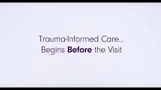 Trauma Informed Care Begins Before the Visit