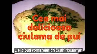 Ciulama de pui ca la bunica (Reteta) - Delicious Romanian Chicken Ciulama