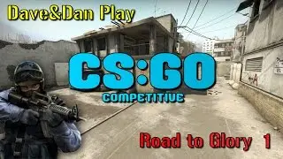 Dave&Dan Play | CS:GO Road to Glory Ep. 1 | Dan's First Game