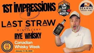 1st Impressions - Last Straw Rye Whisky - Newest Release! - Happy Canadian Whisky Week!
