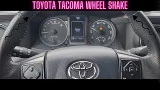 2017 Tacoma Shaking Steering Wheel / Vibration