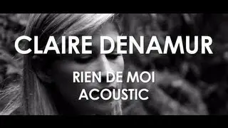 Claire Denamur - Rien de Moi - Acoustic [ Live in Paris ]