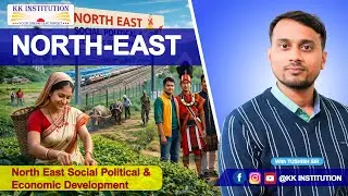 North East: Social Political and Economic Development || KK Institution || With Tushish Sir