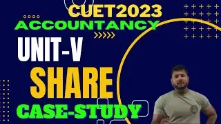 CUET|| CASE STUDY QUESTION || SHARE || UNIT- V || CLASS 12TH ACCOUNTANCY || SHUBHAM SIR