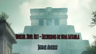 Tuukul Xuul Ost - Recuerdos de una Batalla - J.J. Ambriz