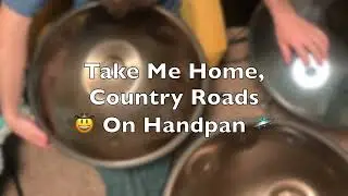 John Denver - Take Me Home, Country Roads (handpan cover)