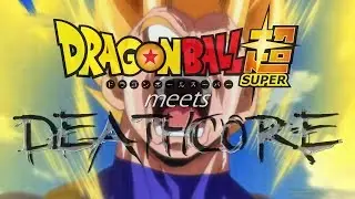 Dragon Ball Super meets Deathcore [Jap Dub//Eng Sub]