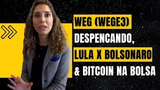 Weg (WEGE3) caindo 10% | LULA X BOLSONARO: o que esperar? | Comprar BITCOIN hoje na B3 vale a pena?
