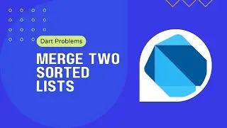 Dart Programing Problem Solving: Merge Two Sorted List