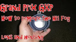 Grand Prix GXP - How to remove the H11 Fog lens and housing