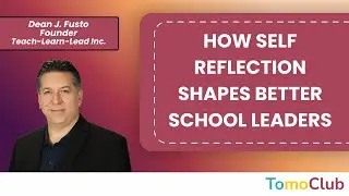 How Self-Reflection Shapes Better School Leaders | Dean J. Fusto