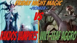 Rakdos Vampires vs. Wilt-Leaf Aggro: Pioneer FNM 11/15 Round 3!