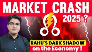 Rahu's Dark Shadow on the Economy I Any Market Crash in 2025?