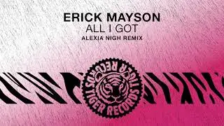 Erick Mayson - All I Got (Alexia Nigh Remix)