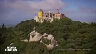 Secrets d'Histoire - Palais national de Pena