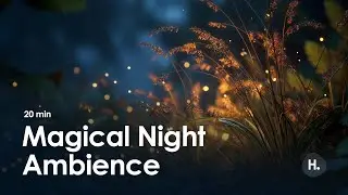 Magical Night Ambience | Fairy Tale Nature Sounds for Deep Sleep & Relaxation |  20 minutes