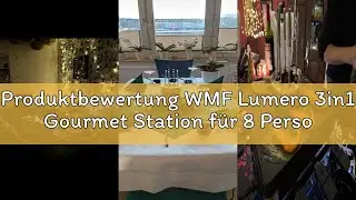Produktbewertung WMF Lumero 3in1 Gourmet Station f&uuml;r 8 Personen, Raclette Fondue Kombi, elektrisch,