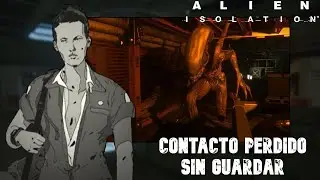 CONTACTO PERDIDO | SIN GUARDAR | ALIEN ISOLATION | AMANDA