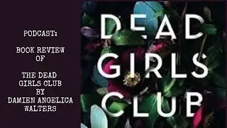 The Dead Girls Club by Damien Angelica Walters : Book Review