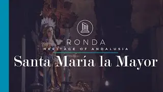 ▷ Church of Santa Mar&iacute;a la Mayor of Ronda | ANDALUCIA 360