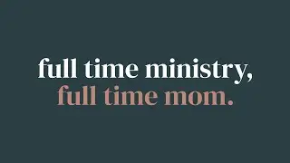 How do you balance ministry and parenthood? | Faith Backstage