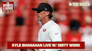 Kyle Shanahan FULL Interview with Dirty Work | 8/28/2025