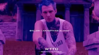 GVLLOW - I AM NOTHING [SLOWED]