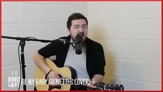 The Ronettes-Be My Baby (Acoustic Cover By Danny Gruff)