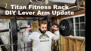 Titan Fitness Rack DIY Garage Made Lever Arm -- Update