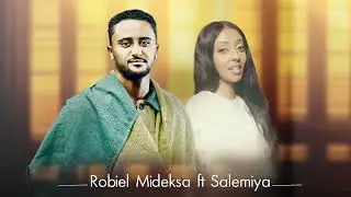 Robel_Mideksa_Ft_Salemiya_New_Ethiopian_Official_Remix_Remix_Song (2)