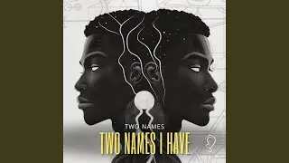 2 Names I Have