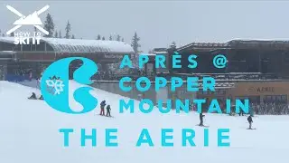 Aerie at Copper Mountain | How to Ski It Apr&egrave;s