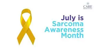 The importance of awareness for early diagnosis | Sarcoma Awareness Month