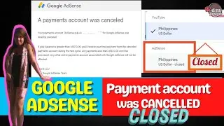 GOOGLE ADSENSE PAYMENTS ACCOUNT WAS CANCELLED | Two Different Payment Profiles in GOOGLE ADSENSE