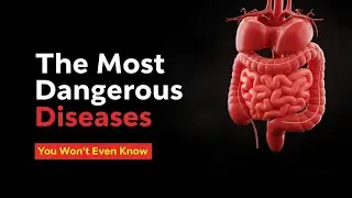 The Most Dangerous Diseases You Won&rsquo;t Even Know You Have