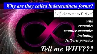 Tell me why: Why are they called Indeterminate forms in limits? Story of 0/0 & infinity-infinity