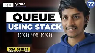 Q2. Queue Implementation using stack | DSA Series by Hindi Medium Waala Banda #77