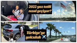 AMERİKA’DAN TÜRKİYE’YE ÇOCUKLARLA YOLCULUK #mayıs2022 #yaztatili