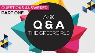 Q & A - Questions Answered Part 1 - Ask The GreerGirls