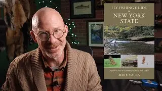 Fly Fishing Guide to New York State (Mike Valla, 2023)